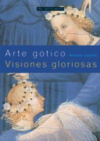 ARTE GOTICO VISIONES GLORIOSAS | 9788446018506 | CAMILLE,MICHAEL