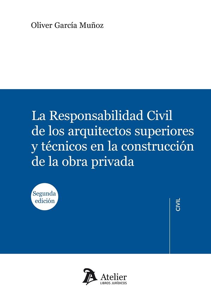 RESPONSABILIDAD CIVIL DE LOS ARQUITECTOS SUPERIORES Y TECNICOS EN LA CONSTRUCCION DE LA OBRA PRIVADA | 9788492788811 | GARCIA MUÑOZ,OLIVER