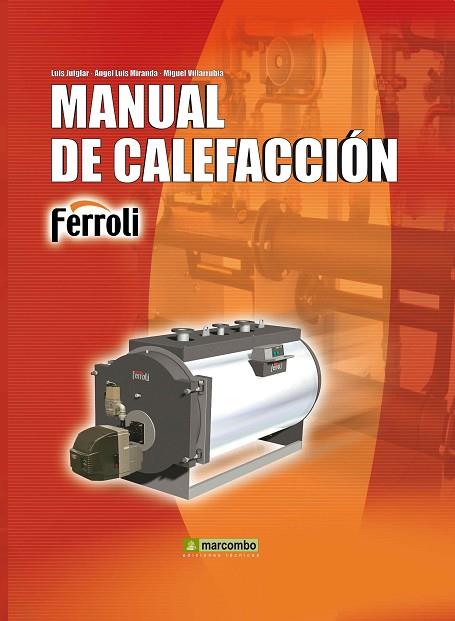 MANUAL DE CALEFACCION FERROLI | 9788426717382 | MIRANDA,ANGEL LUIS JUTGLAR,LLUIS VILLARRUBIA,MIGUEL