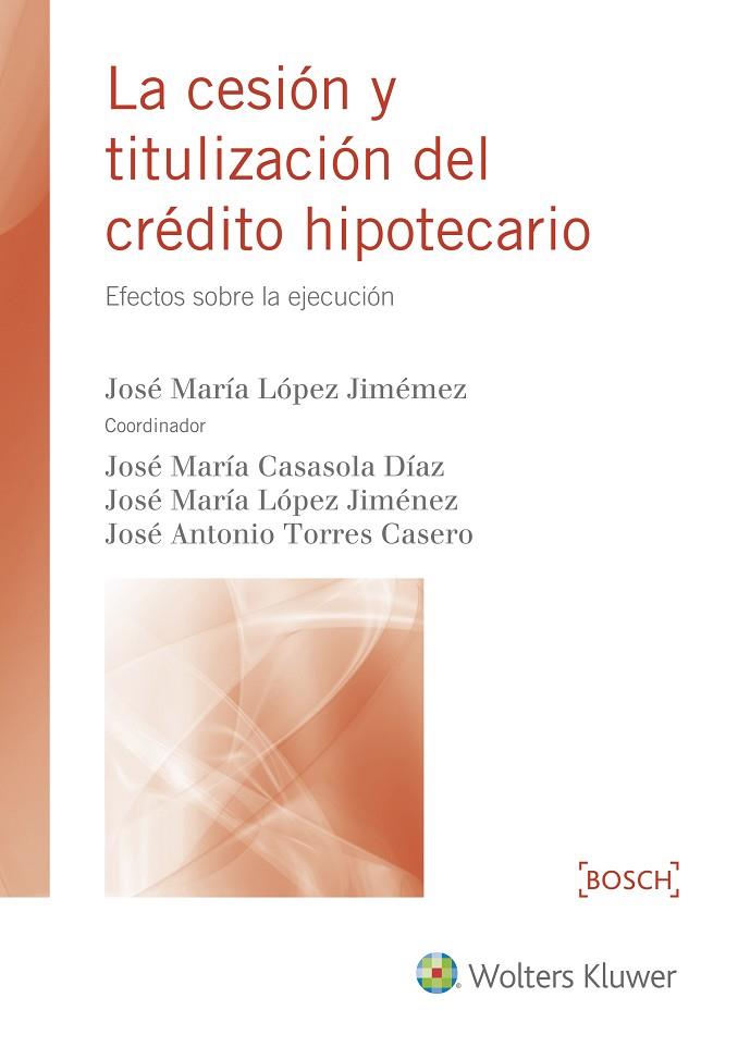 LA CESIóN Y TITULIZACIóN DEL CRéDITO HIPOTECARIO | 9788490902288 | LóPEZ JIMéNEZ, JOSé Mª/TORRES CASERO, JOSé A./CASASOLA DíAZ, JOSé Mª