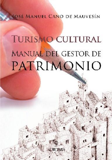 TURISMO CULTURAL. MANUAL DEL GESTOR DE PATRIMONIO | 9788493390167 | CANO DE MAUVESIN,JOSE MANUEL