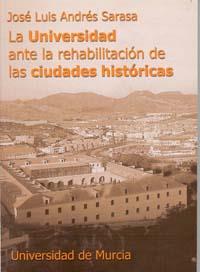 UNIVERSIDAD ANTE LA REHABILITACION DE LAS CIUDADES HISTORICAS | 9788483713051 | ANDRES SARASA,JOSE LUIS