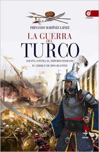 GUERRA DEL TURCO. ESPAÑA CONTRA EL IMPERIO OTOMANO | 9788441425187 | MARTINEZ LAINEZ,FERNANDO