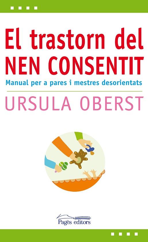 TRASTORN DEL NEN CONSENTIT. MANUAL PER A PARES I MESTRES DESORIENTATS | 9788497797955 | OBERST,URSULA E.