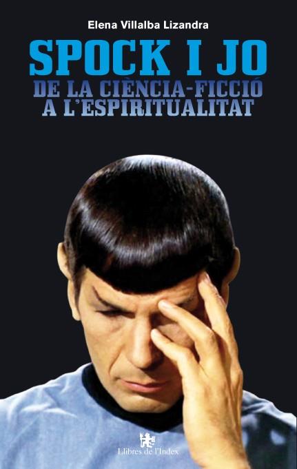 SPOCK I JO. DE LA CIENCIA-FICCIO A L,ESPIRITUALITAT | 9788496563964 | VILLALBA LIZANDRA,ELENA