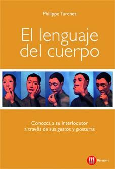 LENGUAJE DEL CUERPO CONOZCA A SU INTERLOCUTOR A TRAVERS DE SUS GESTOS Y POSTURAS | 9788427131392 | TURCHET,PHILIPPE