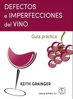 DEFECTOS E IMPERFECCIONES DEL VINO. GUÍA PRÁCTICA | 9788420013183 | GRAINGER, KEITH