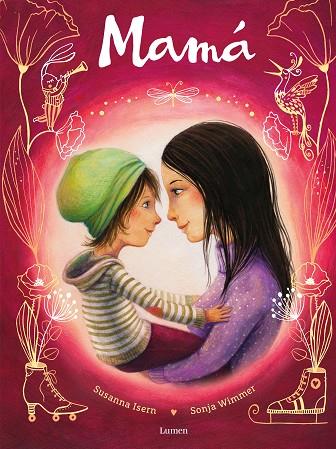 MAMÁ. UN LIBRO PARA CELEBRAR LA ALEGRÍA DE SER MADRE | 9788448865641 | ISERN, SUSANNA