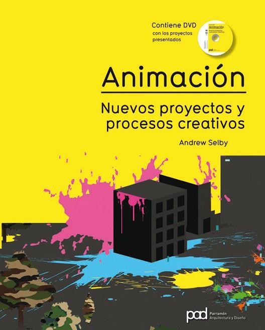 ANIMACION. NUEVOS PROYECTOS Y PROCESOS CREATIVOS | 9788434235427 | SELBY,ANDREW