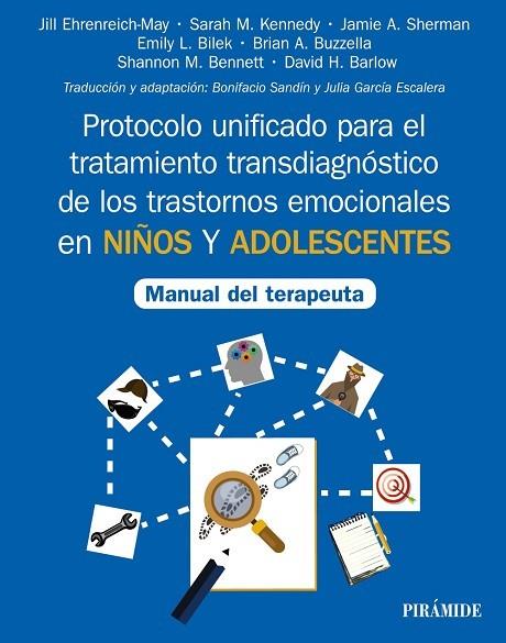 PROTOCOLO UNIFICADO PARA EL TRATAMIENTO TRANSDIAGNÓSTICO DE LOS TRASTORNOS EMOCIONALES EN NIÑOS Y ADOLESCENTES. MANUAL DEL TERAPEUTA | 9788436845556 | EHRENREICH-MAY, JILL / KENNEDY, SARAH M. / SHERMAN, JAMIE A. / BILEK, EMILY L. / BUZZELLA, BRIAN A. 