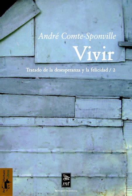 VIVIR. TRATADO DE LA DESESPERANZA Y LA FELICIDAD / 2 | 9788477747796 | COMTE-SPONVILLE,ANDRE