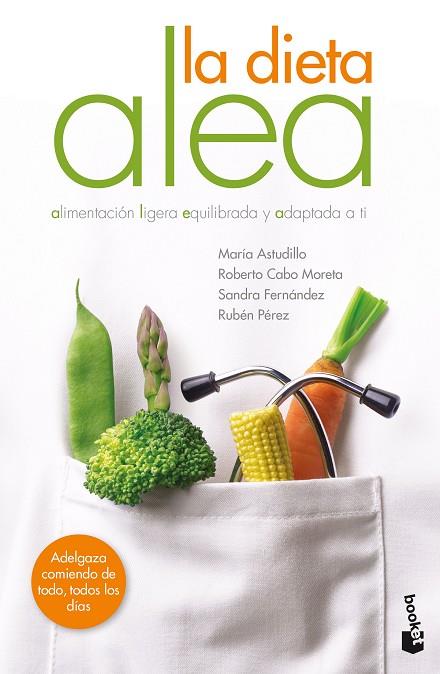 LA DIETA ALEA. ALIMENTACIÓN LIGERA, EQUILIBRADA Y ADAPTADA A TI | 9788408251569 | ASTUDILLO MONTERO, MARÍA/CABO, ROBERTO/PÉREZ, RUBÉN/FERNÁNDEZ, SANDRA