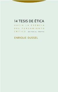 14 TESIS DE ETICA. HACIA LA ESENCIA DEL PENSAMIENTO CRITICO | 9788498796353 | DUSSEL,ENRIQUE