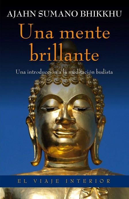 UNA MENTE BRILLANTE. UNA INTRODUCCION A LA MEDITACION BUDISTA | 9788497546010 | SUMANO BHIKKHU,AJAHN