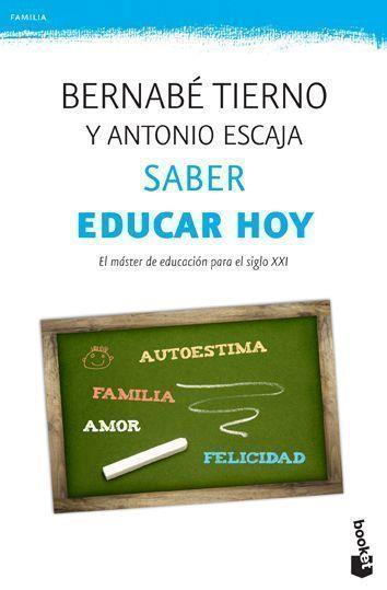 SABER EDUCAR HOY. GUIA PARA PADRES Y PROFESORES | 9788499981383 | TIERNO,BERNABE ESCAJA MIGUEL,ANTONIO