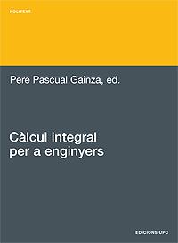 CALCUL INTEGRAL PER A ENGINYERS | 9788483016275 | PASCUAL GAINZA,PERE