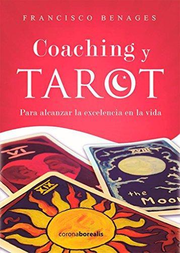 COACHING Y TAROT. PARA ALCANZAR LA EXCELENCIA EN LA VIDA | 9788494358548 | BENAGES,FRANCISCO