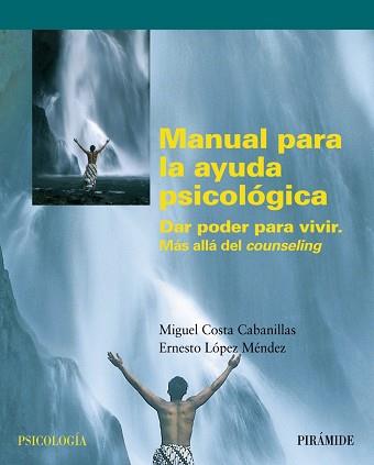 MANUAL PARA LA AYUDA PSICOLOGICA. DAR PODER PARA VIVIR. MAS ALLA DEL COUNSELING | 9788436820430 | COSTA CABANILLAS,MIGUEL LOPEZ MENDEZ,ERNESTO