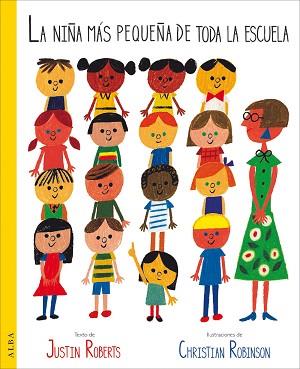 LA NIñA MáS PEQUEñA DE TODA LA ESCUELA | 9788490653821 | ROBERTS,JUSTIN/ROBINSON,CHRISTIAN