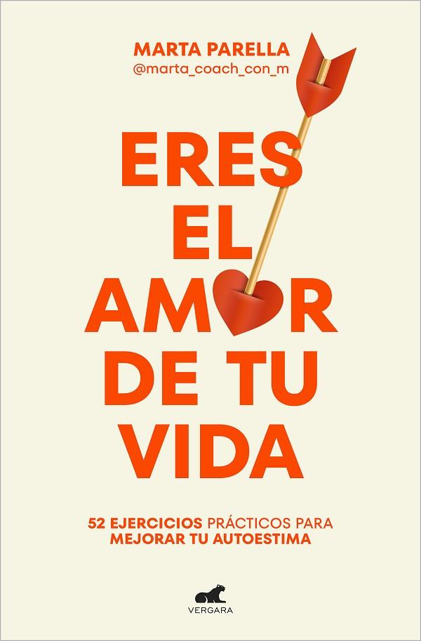 ERES EL AMOR DE TU VIDA. 52 EJERCICIOS PRÁCTICOS PARA MEJORAR TU AUTOESTIMA | 9788419248428 | PARELLA, MARTA