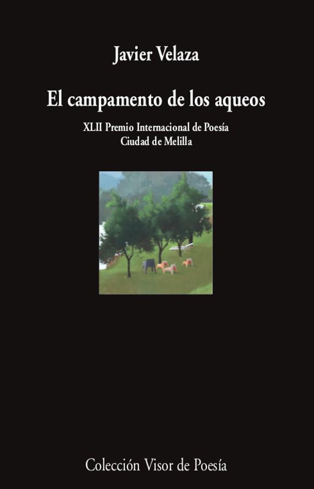 EL CAMPAMENTO DE LOS AQUEOS (XLII PREMIO INTERNACIONAL DE POESIA CIUDAD DE MELILLA) | 9788498954579 | VELAZA, JAVIER