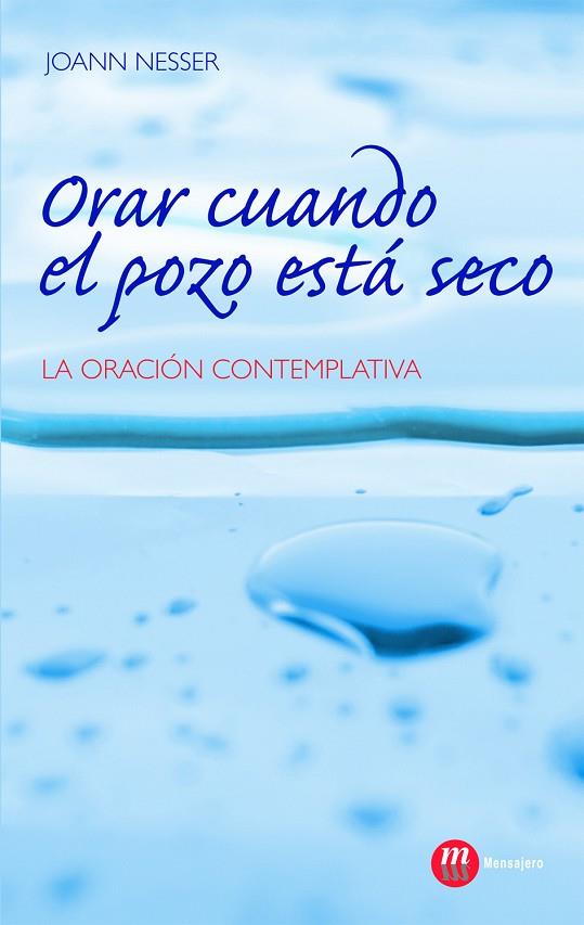 ORAR CUANDO EL POZO ESTA SECO. LA ORACION CONTEMPLATIVA | 9788427130050 | NESSER,JOANN