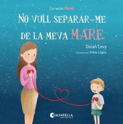 NO VULL SEPARAR-ME DE LA MEVA MARE | 9788417091194 | LEVY,DINAH/LOPEZ,ALMU