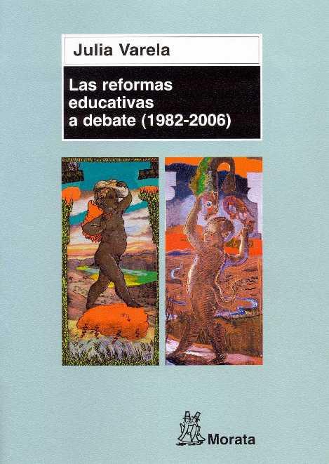 REFORMAS EDUCATIVAS A DEBATE 1982-2006 | 9788471125248 | VARELA,JULIA