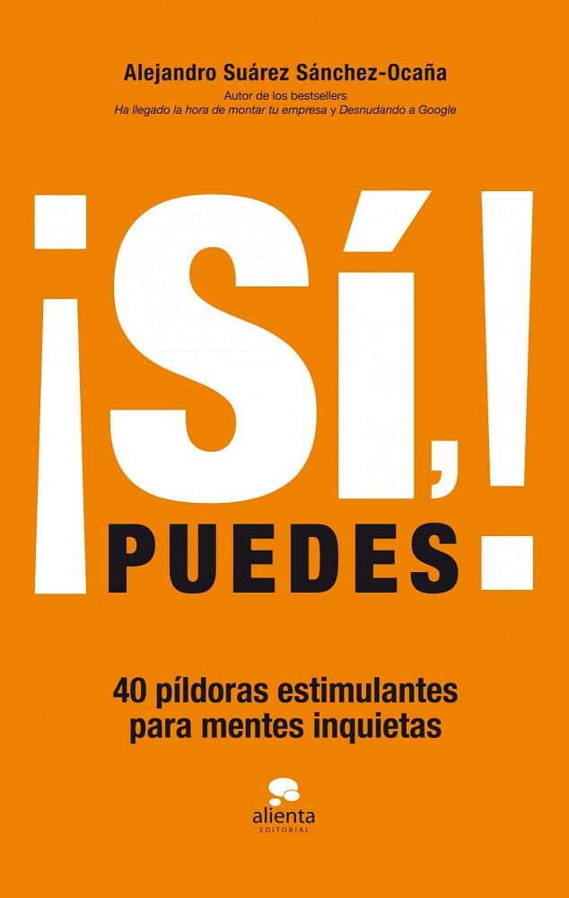 SI PUEDES. 40 PILDORAS ESTIMULANTES PARA MENTES INQUIETAS | 9788415678083 | SUAREZ SANCHEZ-OCAÑA,ALEJANDRO