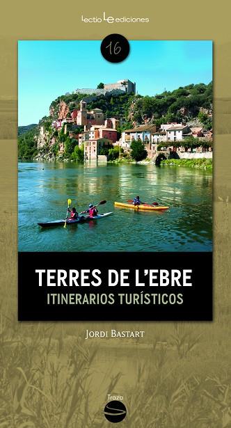 TERRES DE L,EBRE. ITINERARIOS TURISTICOS | 9788416012169 | BASTART,JORDI