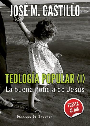 TEOLOGIA POPULAR 1. LA BUENA NOTICIA DE JESUS | 9788433026064 | CASTILLO,JOSE MARIA