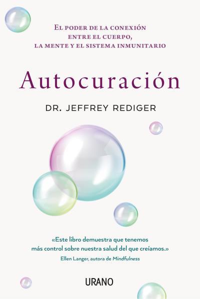 AUTOCURACIÓN. EL PODER DE LA CONEXIÓN ENTRE EL CUERPO, LA MENTE Y EL SISTEMA INMUNITARIO | 9788417694135 | REDIGER, JEFF