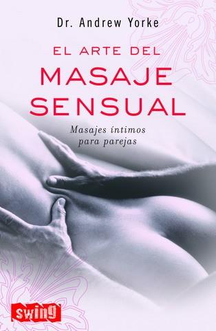 ARTE DEL MASAJE SENSUAL. MASAJES INTIMOS PARA PAREJAS | 9788496746022 | YORKE,ANDREW