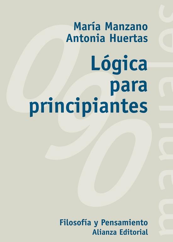 LOGICA PARA PRINCIPIANTES | 9788420645704 | MANZANO,MARIA HUERTAS,ANTONIA