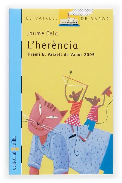 HERENCIA. PREMI EL VAIXELL DE VAPOR 2005 | 9788466112710 | CELA,JAUME