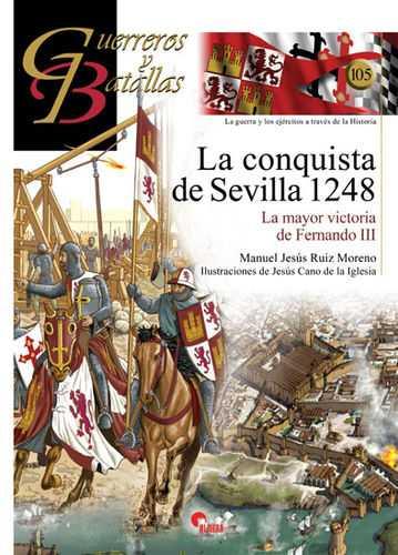 LA CONQUISTA DE SEVILLA 1248. LA MAYOR VICTORIA DE FERNANDO III | 9788492714889 | RUIZ MORENO, MANUEL JESÚS