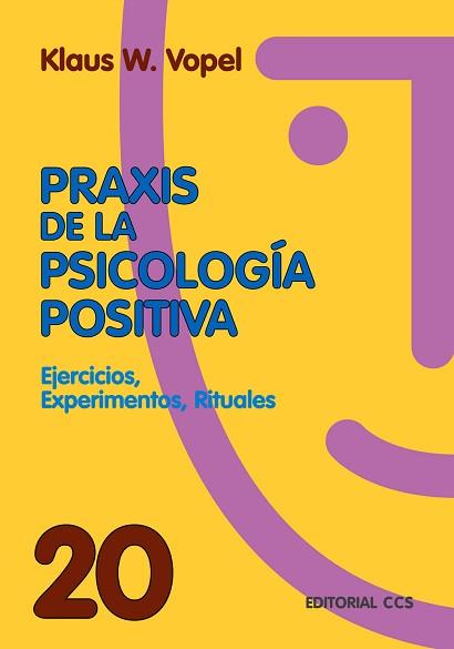 PRAXIS DE LA PSICOLOGIA POSITIVA: EJERCICIOS, EXPERIMENTOS, RITUALES | 9788483169490 | VOPEL,KLAUS W.
