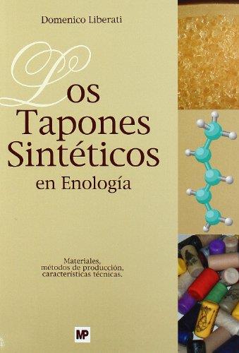 TAPONES SINTETICOS EN ENOLOGIA. MATERIALES. METODOS DE PRODUCCION. CARACTERISTICAS TECNICAS | 9788484762935 | LIBERATI,DOMENICO