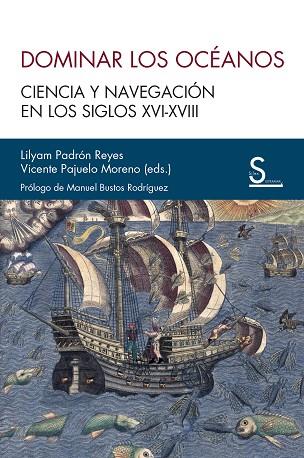 DOMINAR LOS OCÉANOS. CIENCIA Y NAVEGACIÓN EN LOS SIGLOS XVI-XVIII | 9788419661159 | PADRÓN REYES, LILYAN / PAJUELO MORENO, VICENTE