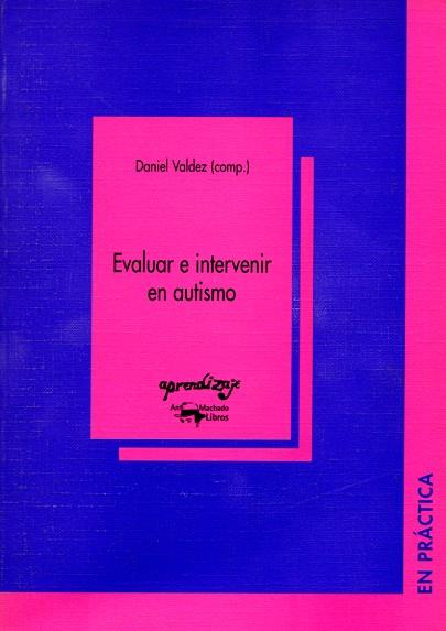 EVALUAR E INTERVENIR EN AUTISMO | 9788477741749 | VALDEZ,DANIEL