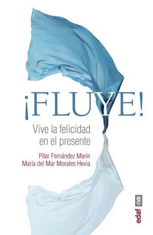 ¡FLUYE! VIVE LA FELICIDAD EN EL PRESENTE | 9788441437456 | FERNÁNDEZ MARÍN, PILAR