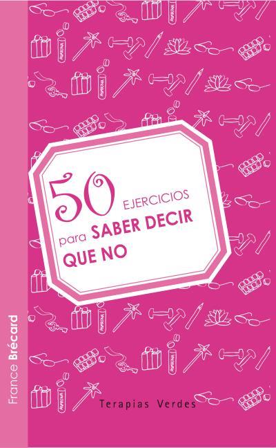 50 EJERCICIOS PARA SABER DECIR QUE NO | 9788492716708 | BRECARD,FRANCE