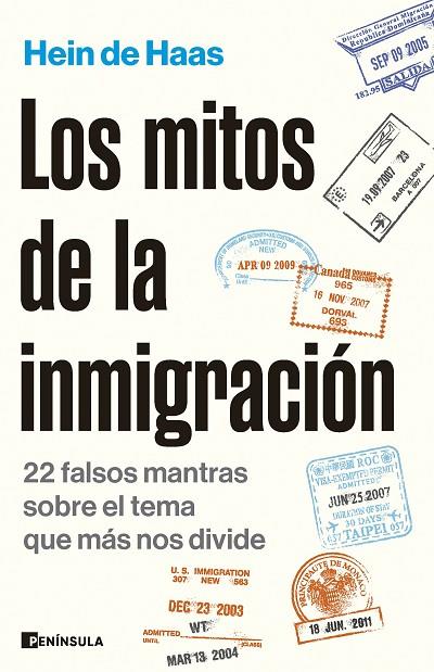 LOS MITOS DE LA INMIGRACIÓN. 22 FALSOS MANTRAS SOBRE EL TEMA QUE MÁS NOS DIVIDE | 9788411002523 | HAAS, HEIN DE