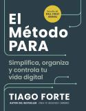 EL MÉTODO PARA. SIMPLIFICA, ORGANIZA Y CONTROLA TU VIDA DIGITAL | 9788417963989 | FORTE, TIAGO