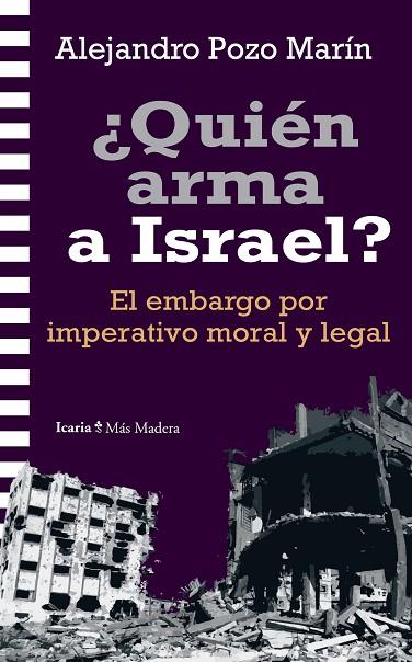 ¿QUIÉN ARMA A ISRAEL? EL EMBARGO POR IMPERATIVO MORAL Y LEGAL | 9788419778864 | POZO MARÍN, ALEJANDRO