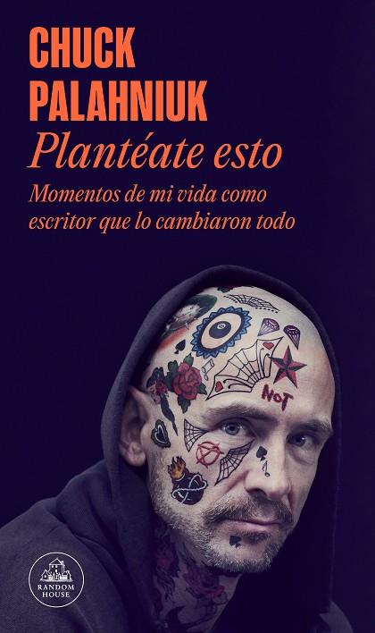 PLANTÉATE ESTO. MOMENTOS DE MI VIDA COMO ESCRITOR QUE LO CAMBIARON TODO | 9788439740421 | PALAHNIUK, CHUCK