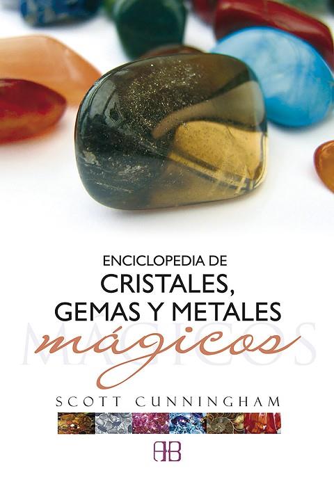 ENCICLOPEDIA DE CRISTALES GEMAS Y METALES MÁGICOS | 9788496111615 | CUNNINGHAM,SCOTT