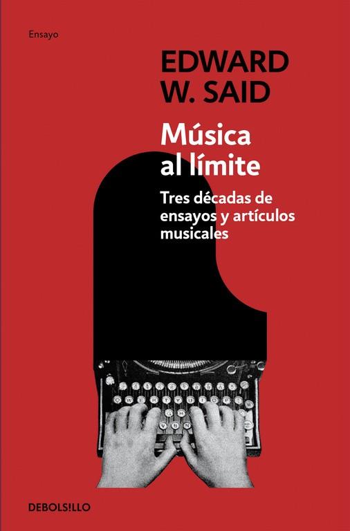 MUSICA AL LIMITE. TRES DECADAS DE ENSAYOS Y ARTICULOS MUSICALES | 9788499088839 | SAID,EDWARD W.