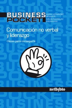 COMUNICACION NO VERBAL Y LIDERAZGO. CLAVES PARA CONSEGUIRLO | 9788497454971 | RODRIGUEZ ESCANCIANO,IMELDA HERNANDEZ HERRARTE,MARIA