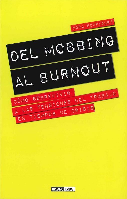 DEL MOBBING AL BURNOUT. COMO SOBREVIVIR A LAS TENSIONES DEL TRABAJO EN TIEMPOS DE CRISIS | 9788475568225 | RODRIGUEZ,MORA